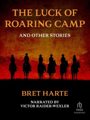 cover image of The Luck of Roaring Camp and Other Stories